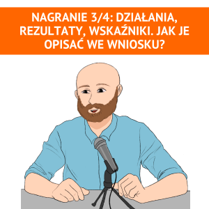 Nagranie ze szkolenia: "Działania, rezultaty, wskaźniki. Jak je opisać we wniosku?"